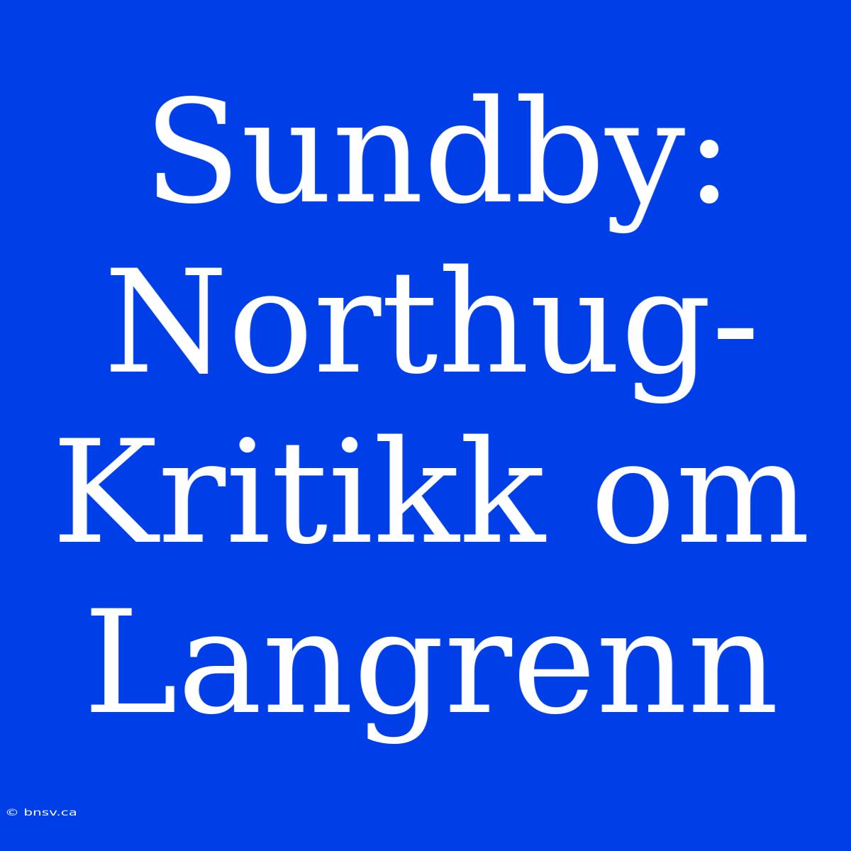 Sundby: Northug-Kritikk Om Langrenn