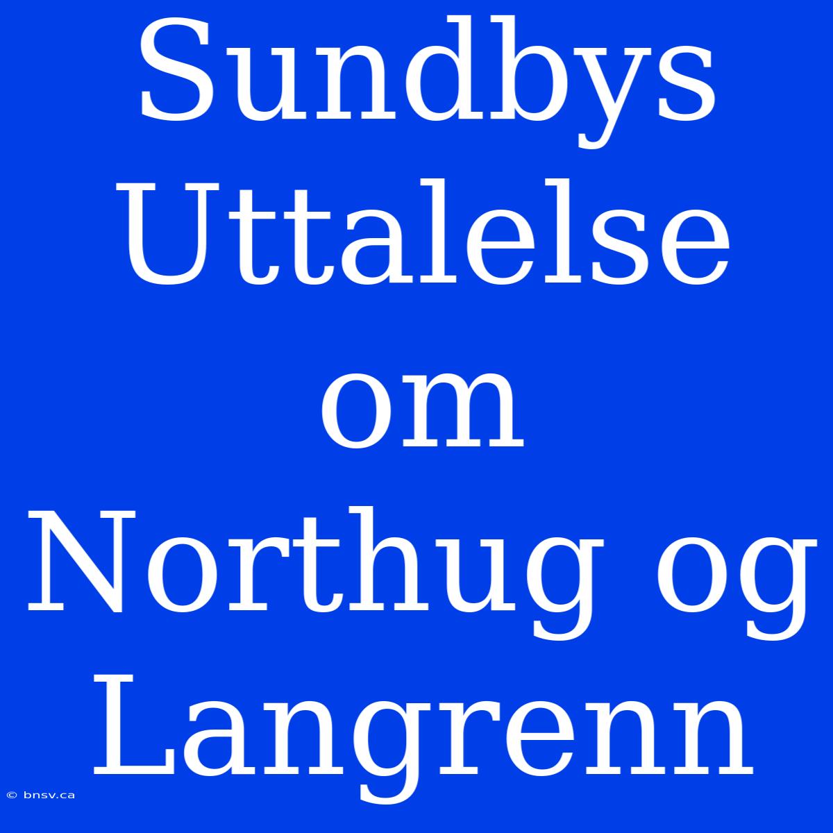 Sundbys Uttalelse Om Northug Og Langrenn