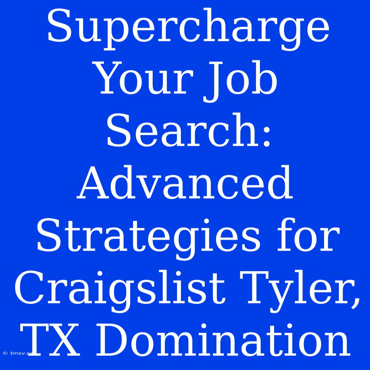 Supercharge Your Job Search: Advanced Strategies For Craigslist Tyler, TX Domination