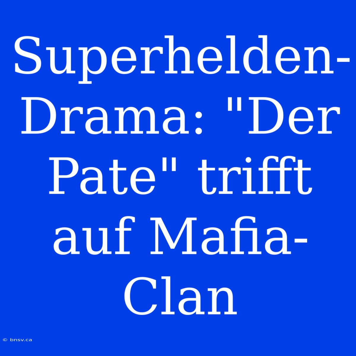 Superhelden-Drama: 