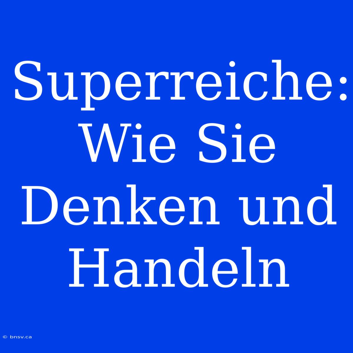 Superreiche: Wie Sie Denken Und Handeln