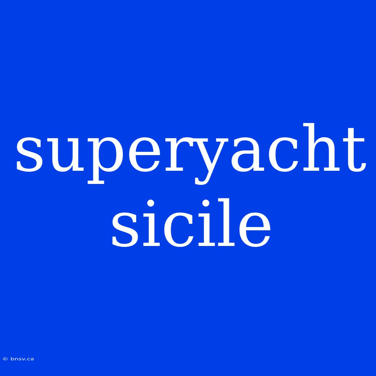 Superyacht Sicile