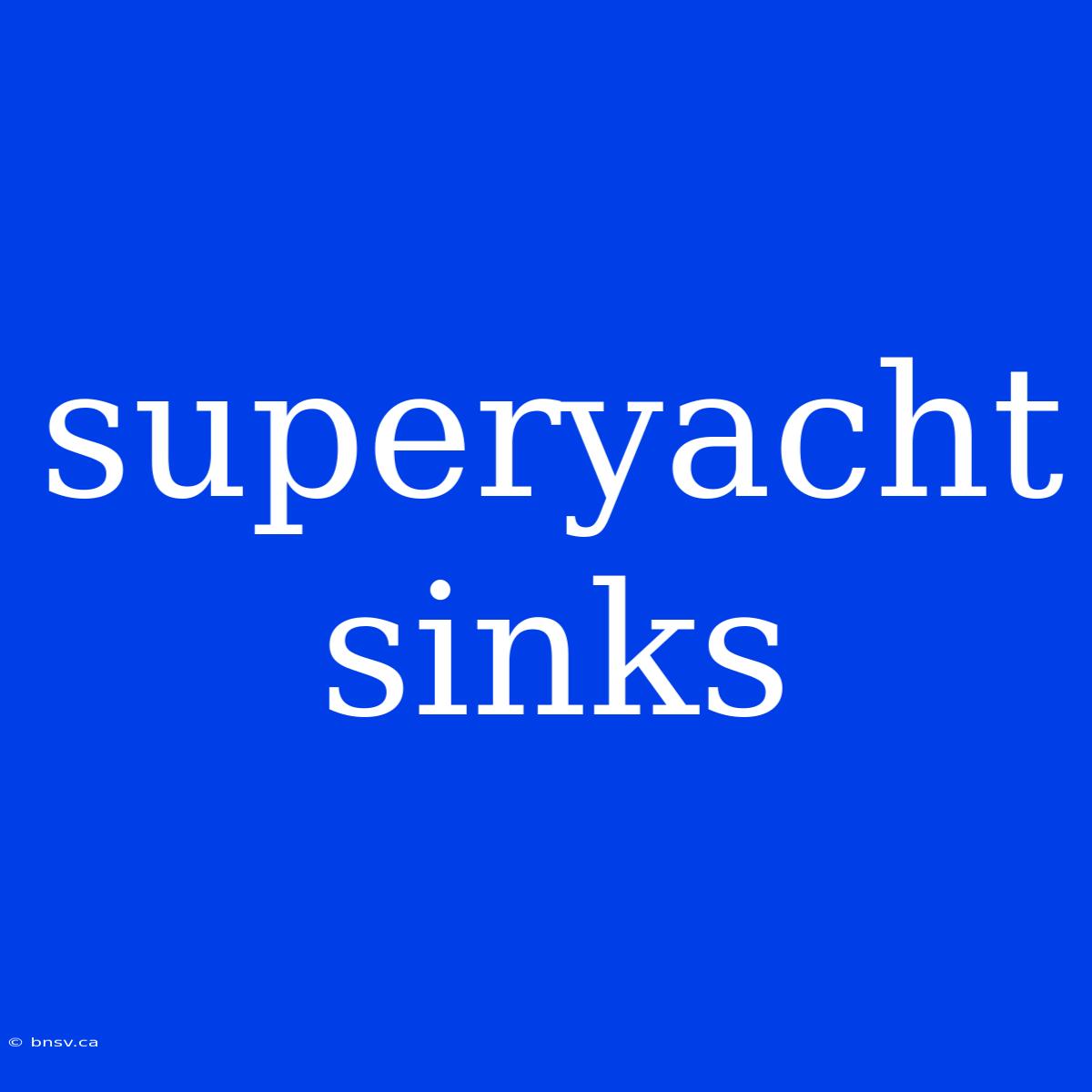 Superyacht Sinks