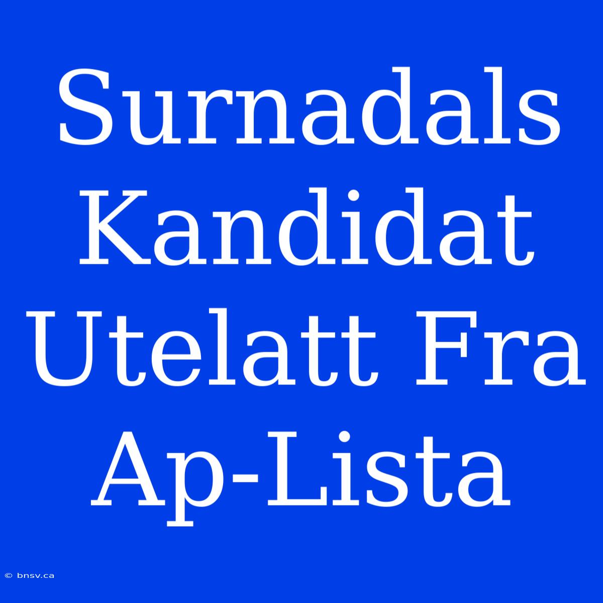 Surnadals Kandidat Utelatt Fra Ap-Lista