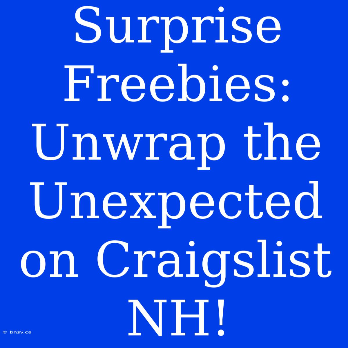 Surprise Freebies: Unwrap The Unexpected On Craigslist NH!