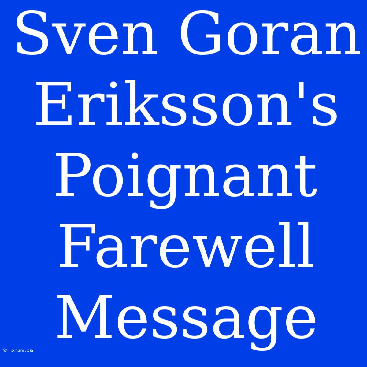 Sven Goran Eriksson's Poignant Farewell Message