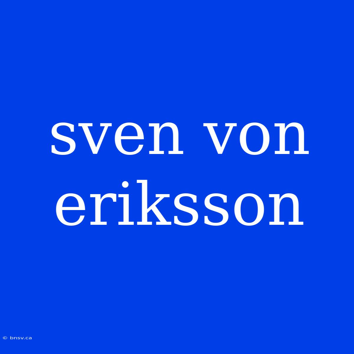 Sven Von Eriksson