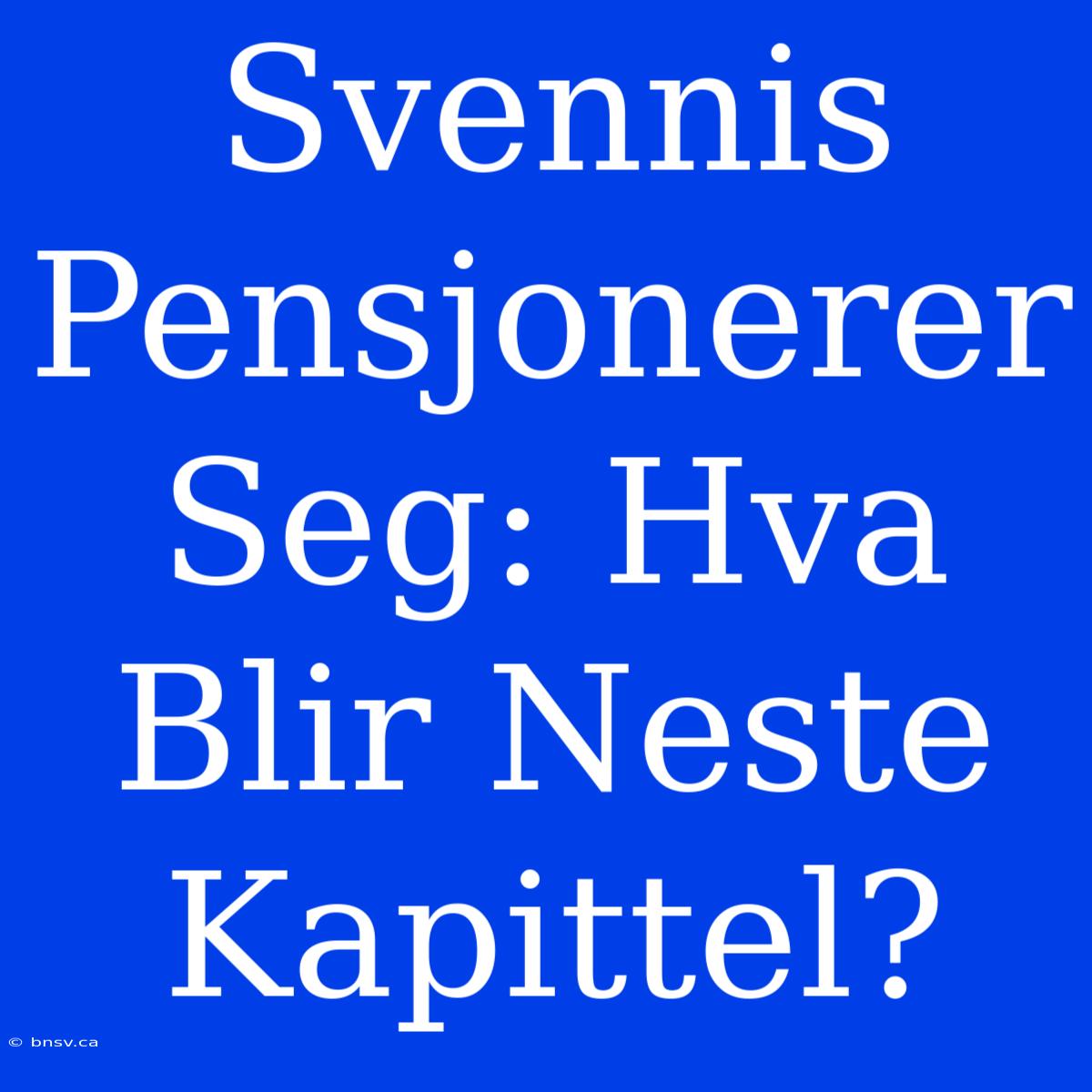 Svennis Pensjonerer Seg: Hva Blir Neste Kapittel?