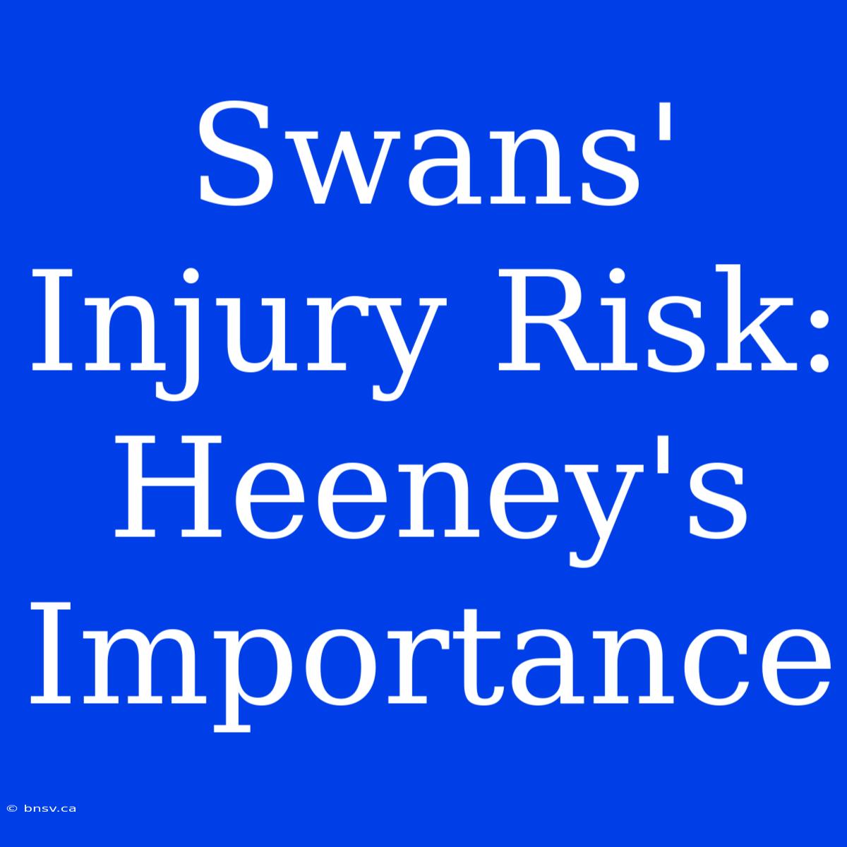 Swans' Injury Risk: Heeney's Importance