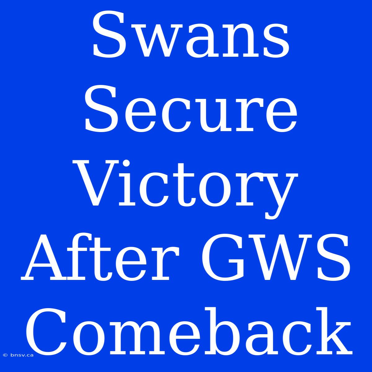 Swans Secure Victory After GWS Comeback