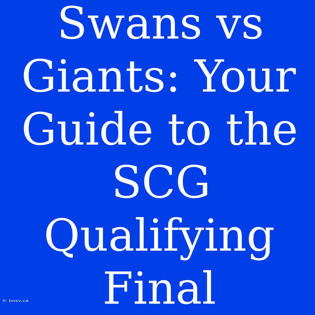 Swans Vs Giants: Your Guide To The SCG Qualifying Final