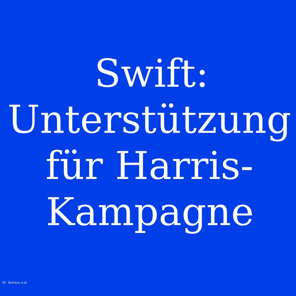 Swift: Unterstützung Für Harris-Kampagne