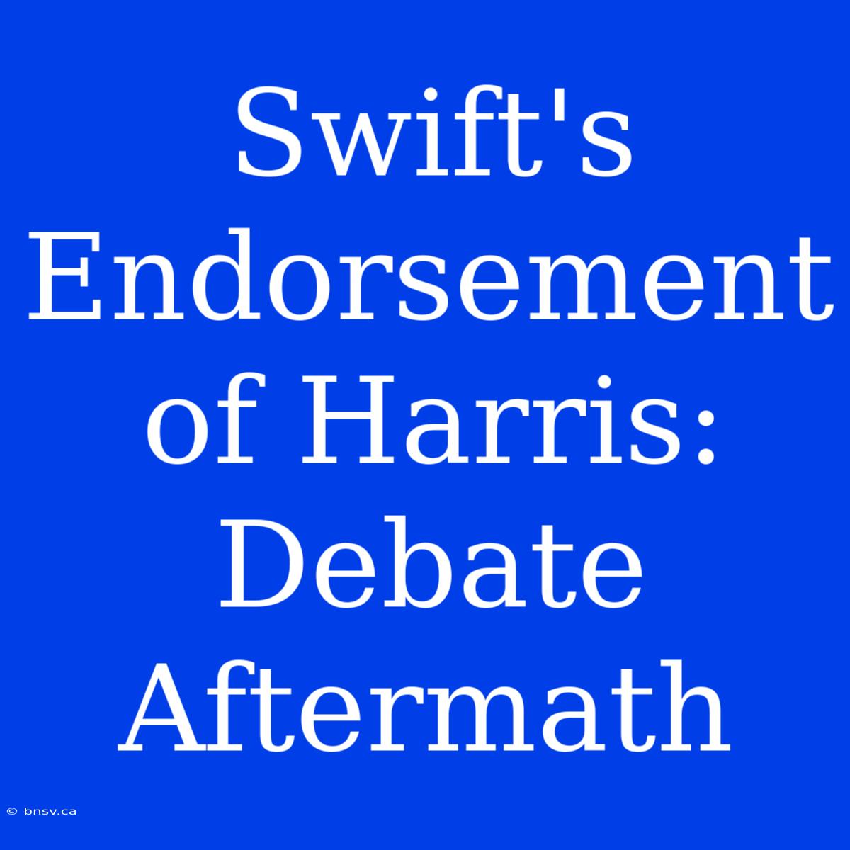 Swift's Endorsement Of Harris: Debate Aftermath