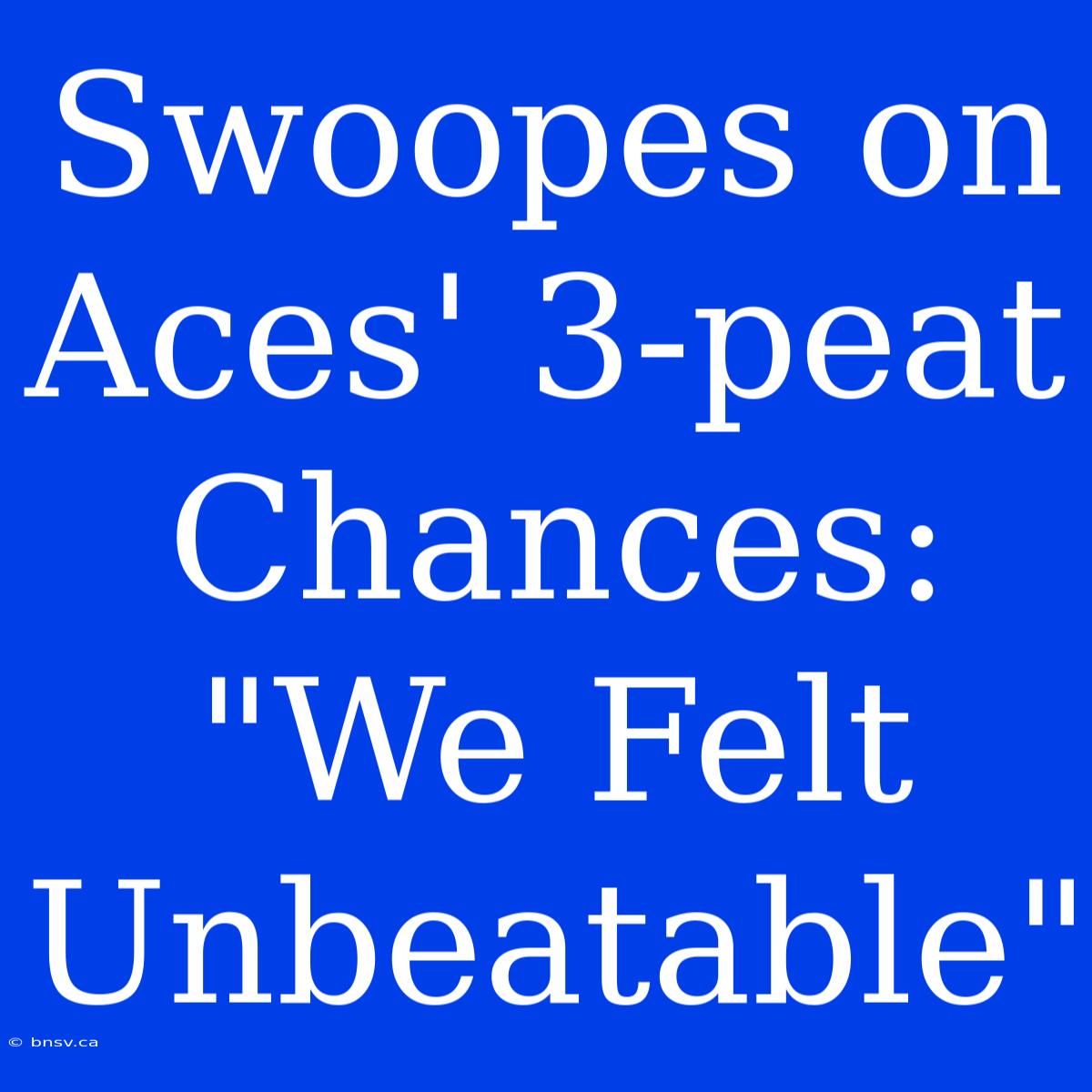 Swoopes On Aces' 3-peat Chances: 