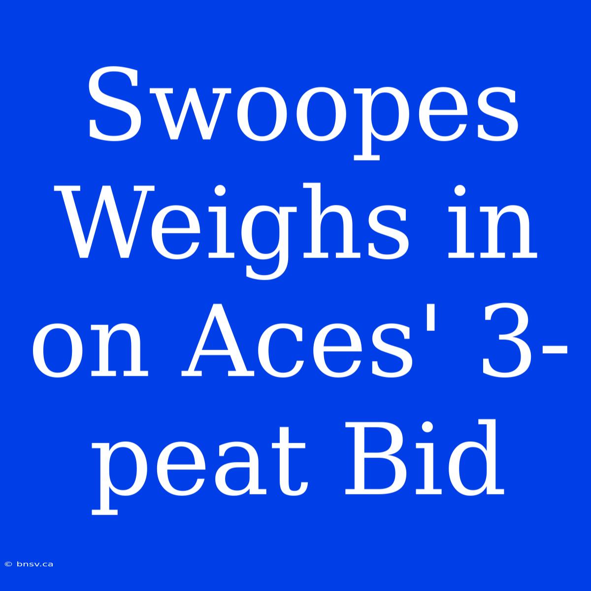 Swoopes Weighs In On Aces' 3-peat Bid