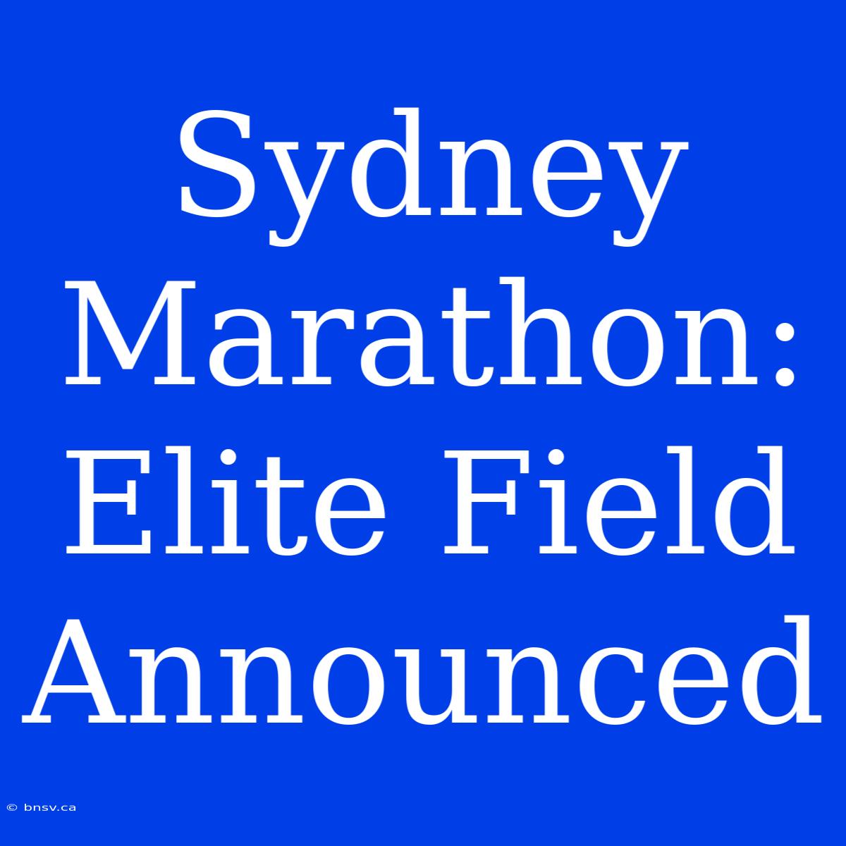 Sydney Marathon: Elite Field Announced