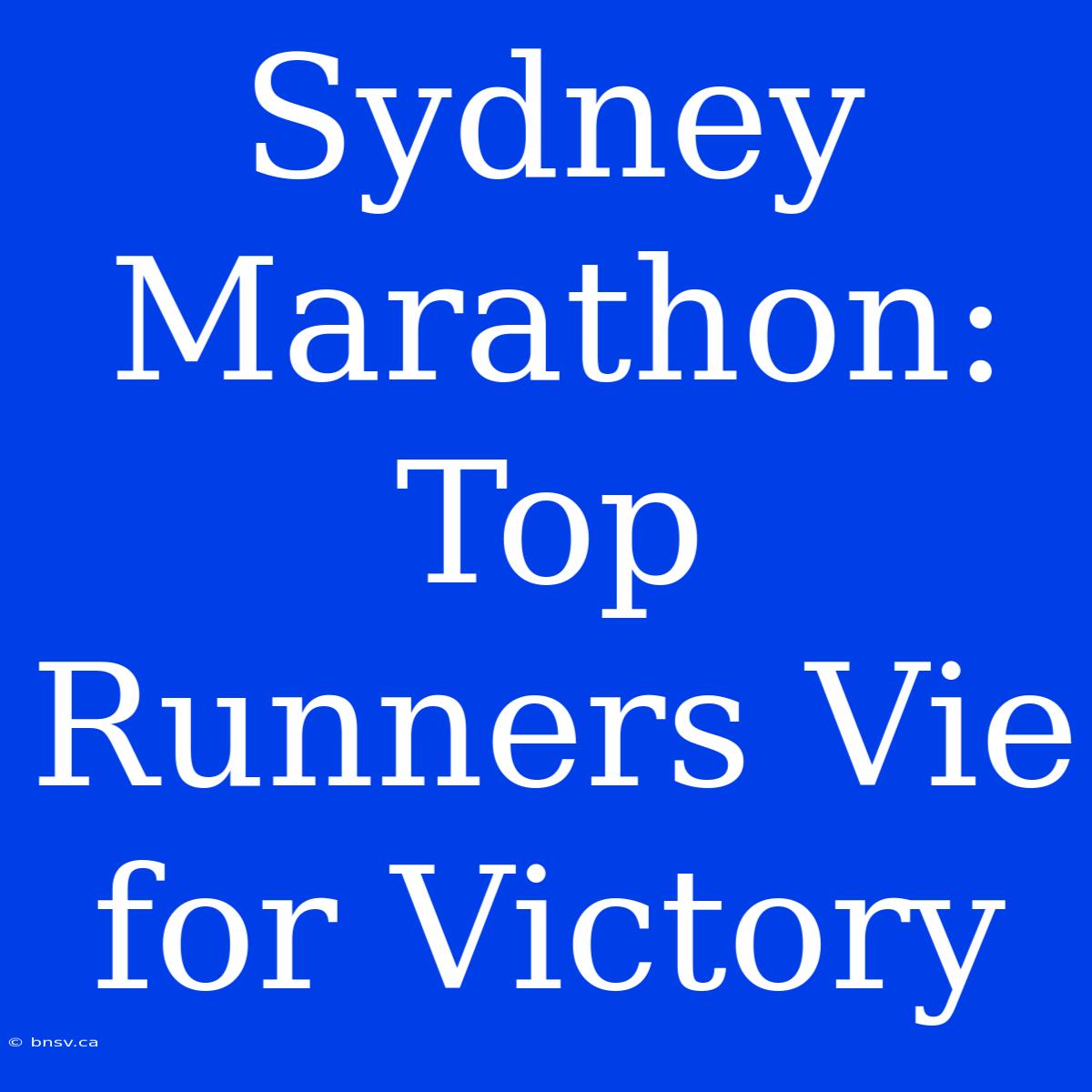 Sydney Marathon: Top Runners Vie For Victory