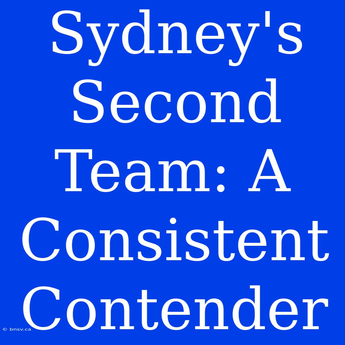 Sydney's Second Team: A Consistent Contender