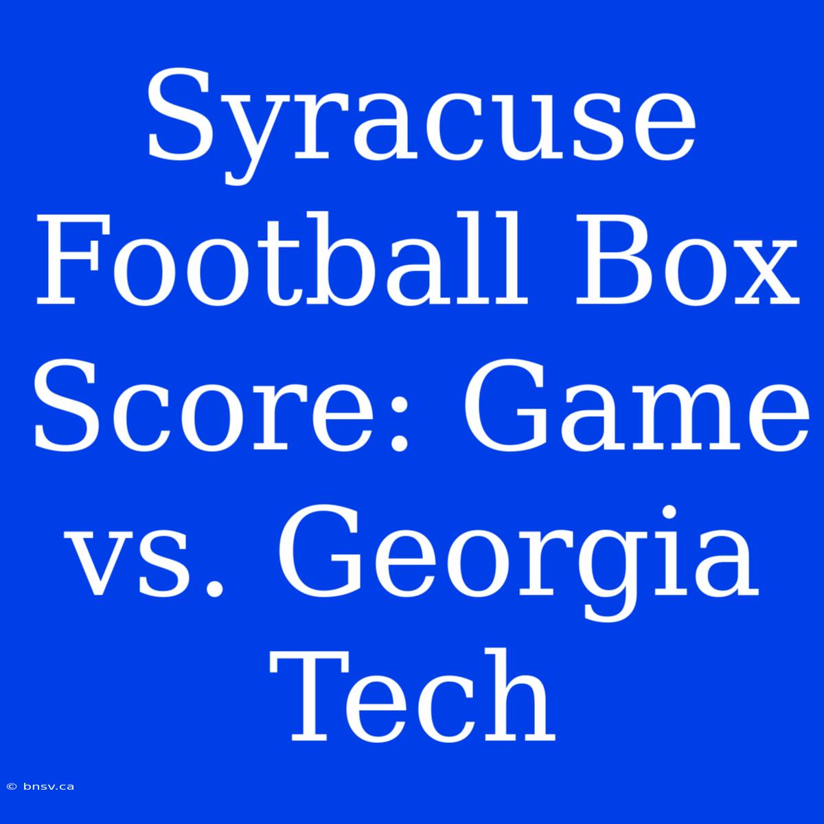 Syracuse Football Box Score: Game Vs. Georgia Tech