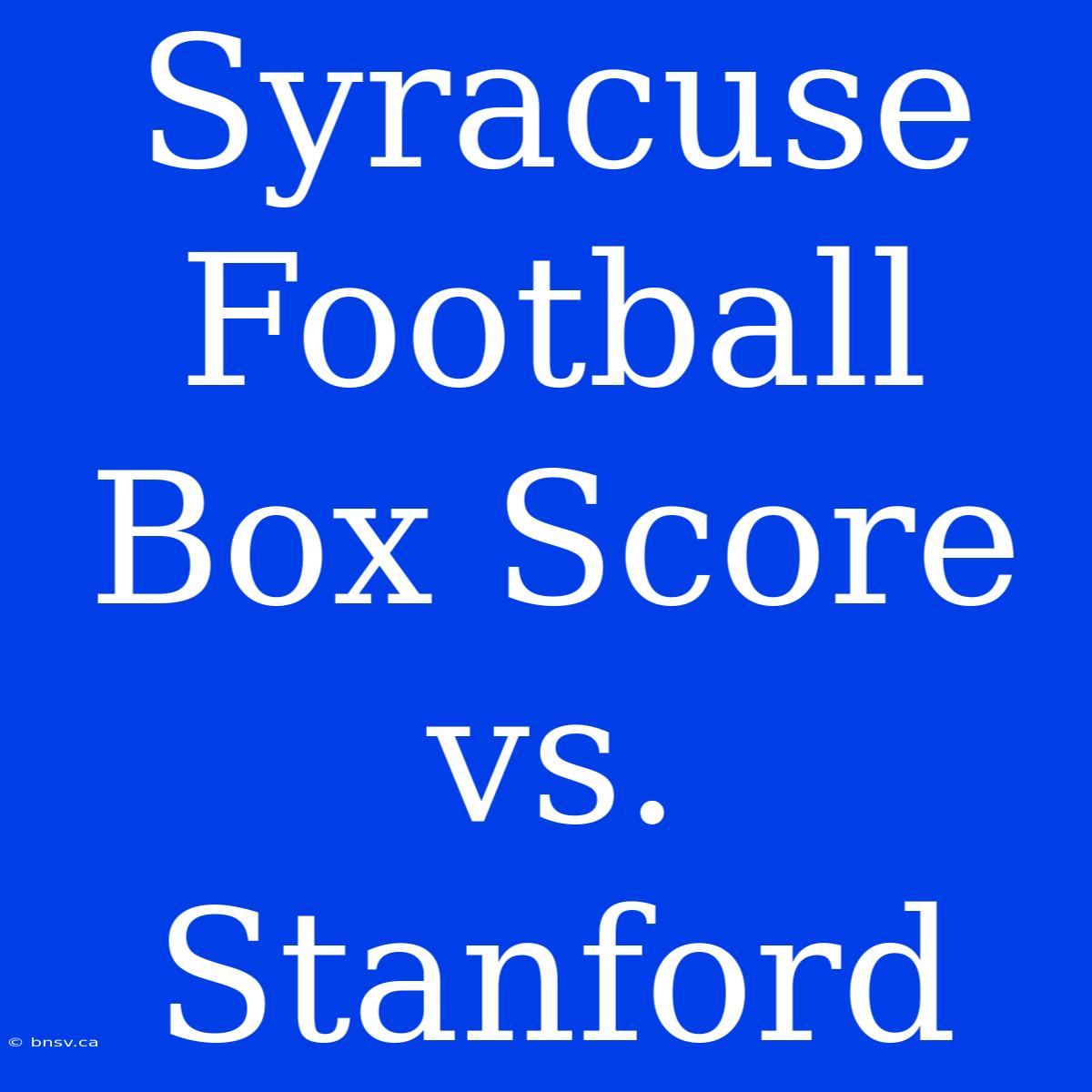 Syracuse Football Box Score Vs. Stanford