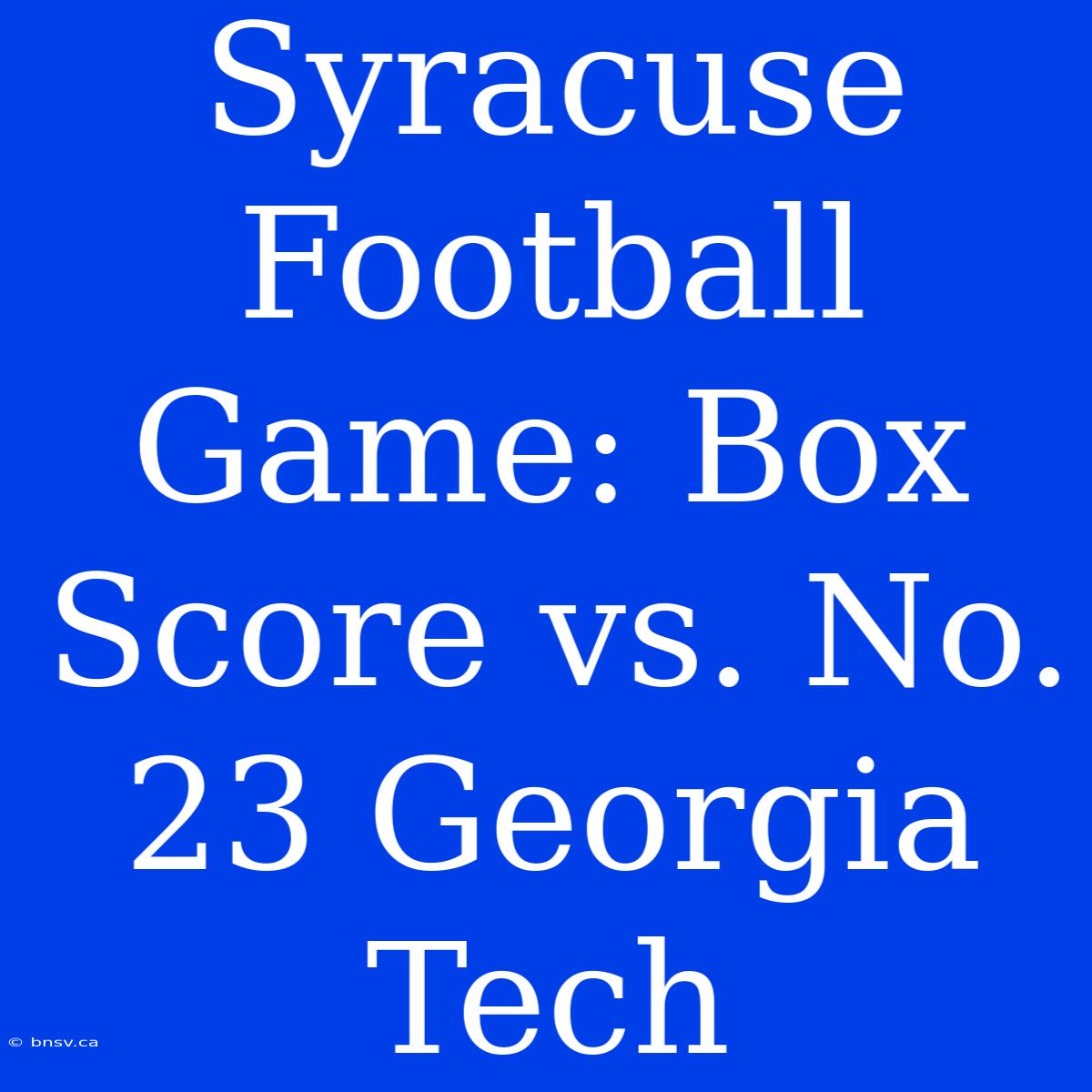 Syracuse Football Game: Box Score Vs. No. 23 Georgia Tech