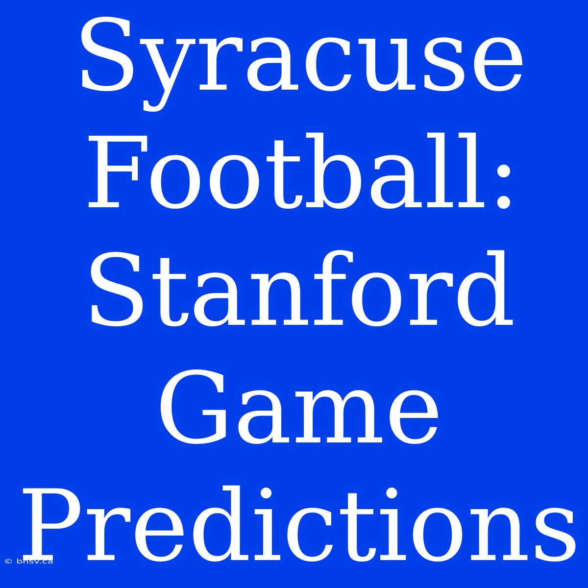 Syracuse Football:  Stanford Game Predictions