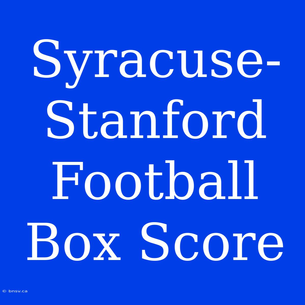 Syracuse-Stanford Football Box Score