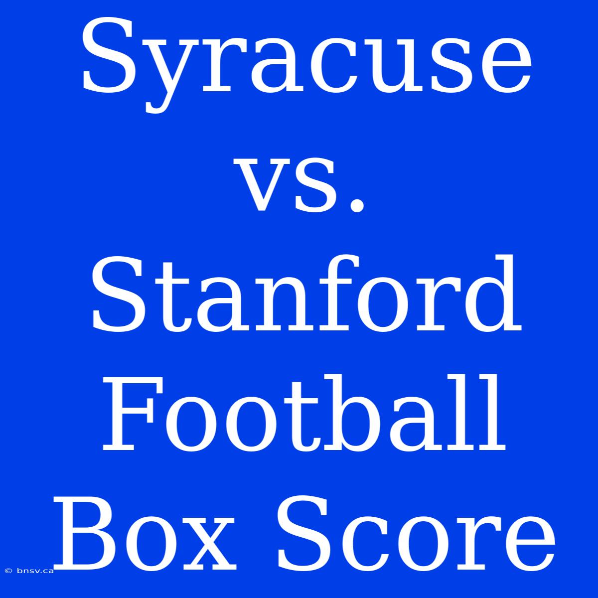 Syracuse Vs. Stanford Football Box Score