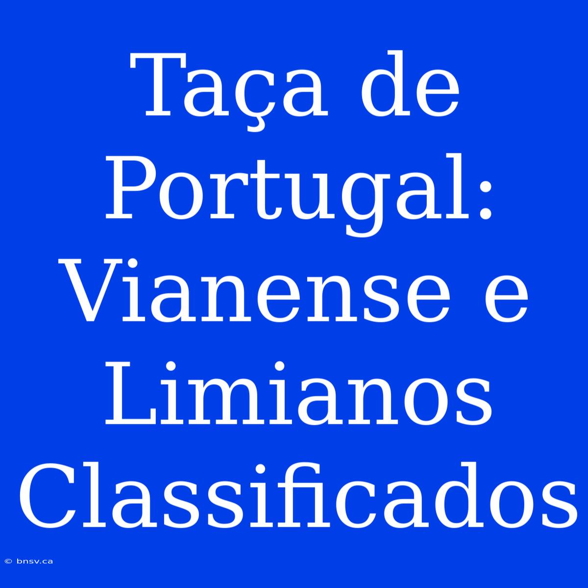 Taça De Portugal: Vianense E Limianos Classificados