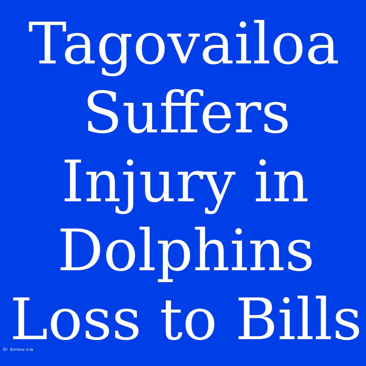 Tagovailoa Suffers Injury In Dolphins Loss To Bills