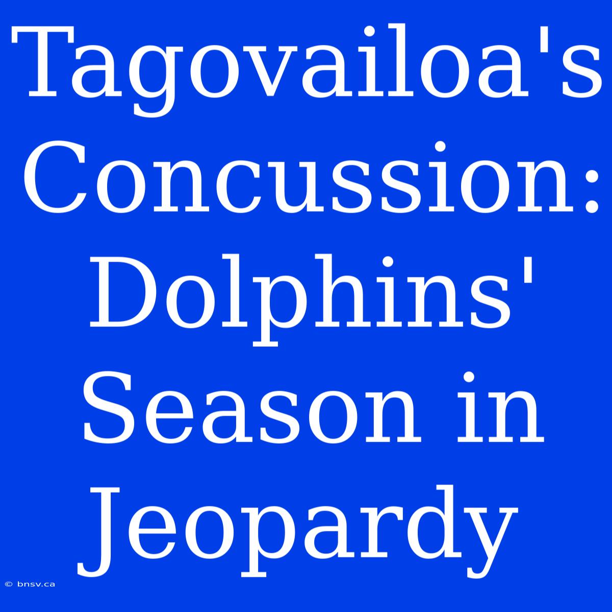 Tagovailoa's Concussion: Dolphins' Season In Jeopardy