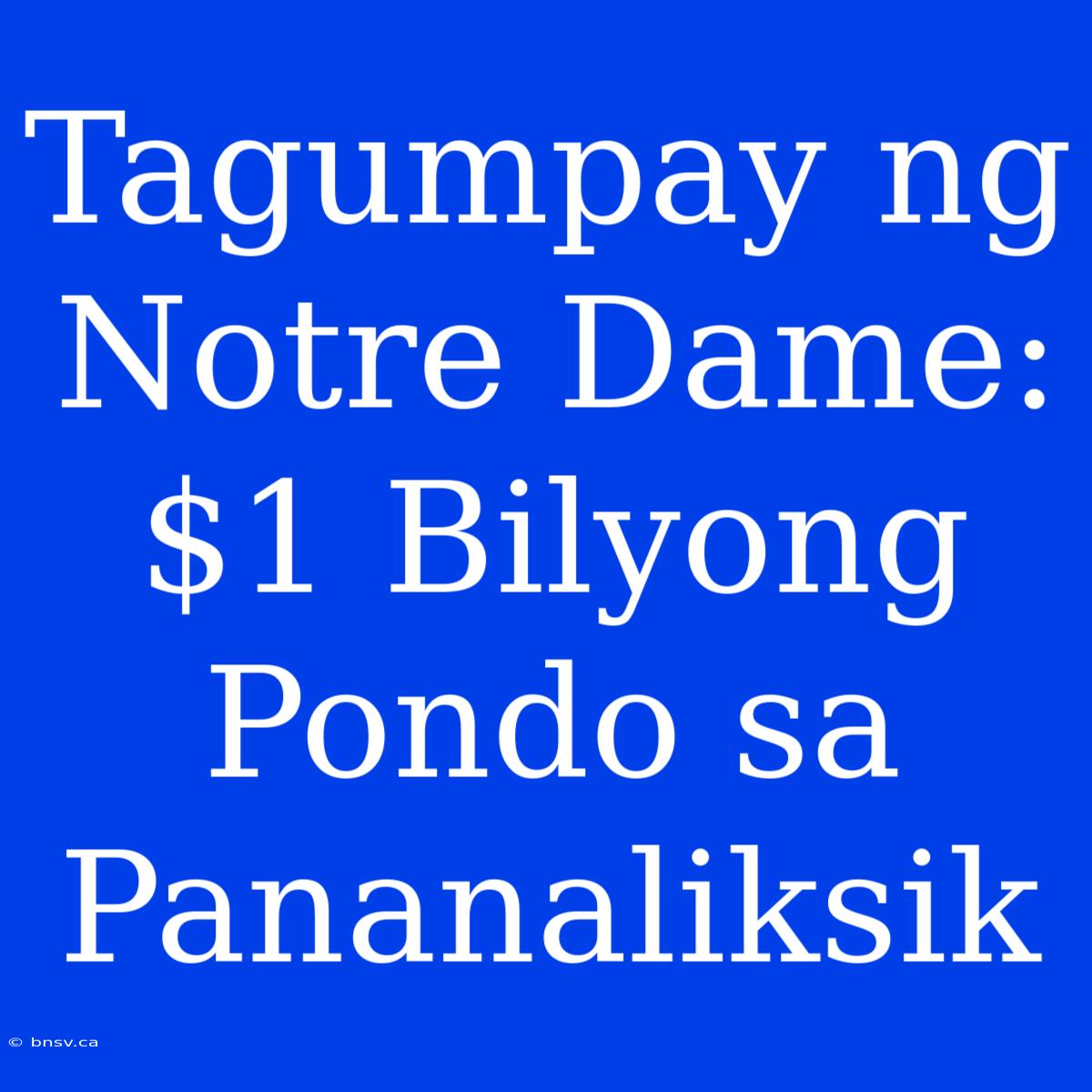 Tagumpay Ng Notre Dame: $1 Bilyong Pondo Sa Pananaliksik