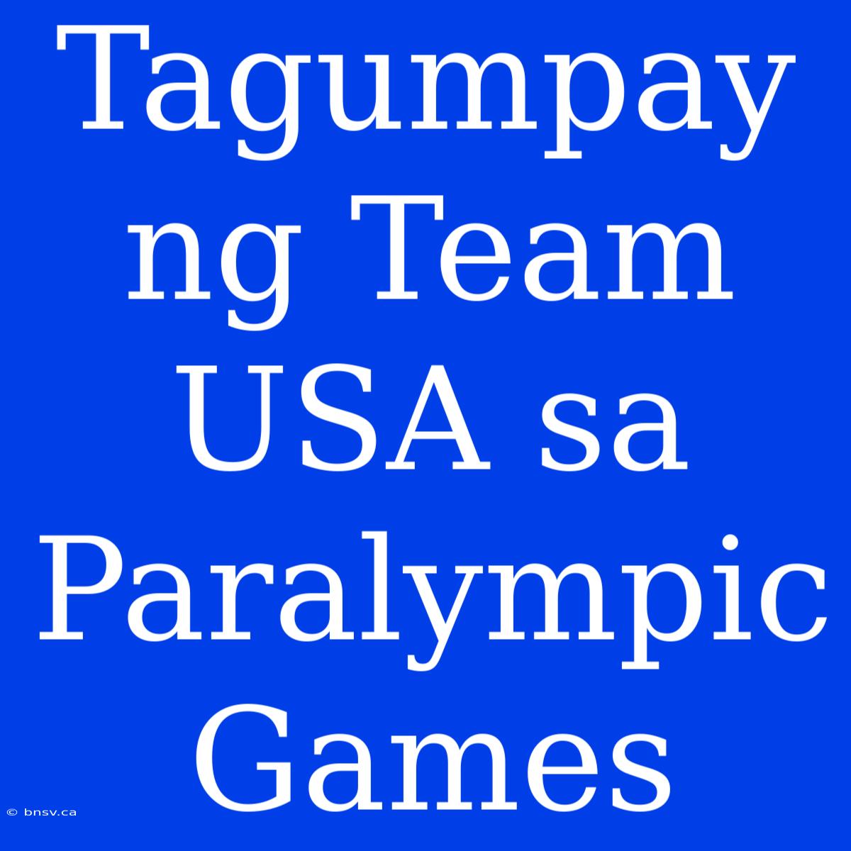 Tagumpay Ng Team USA Sa Paralympic Games