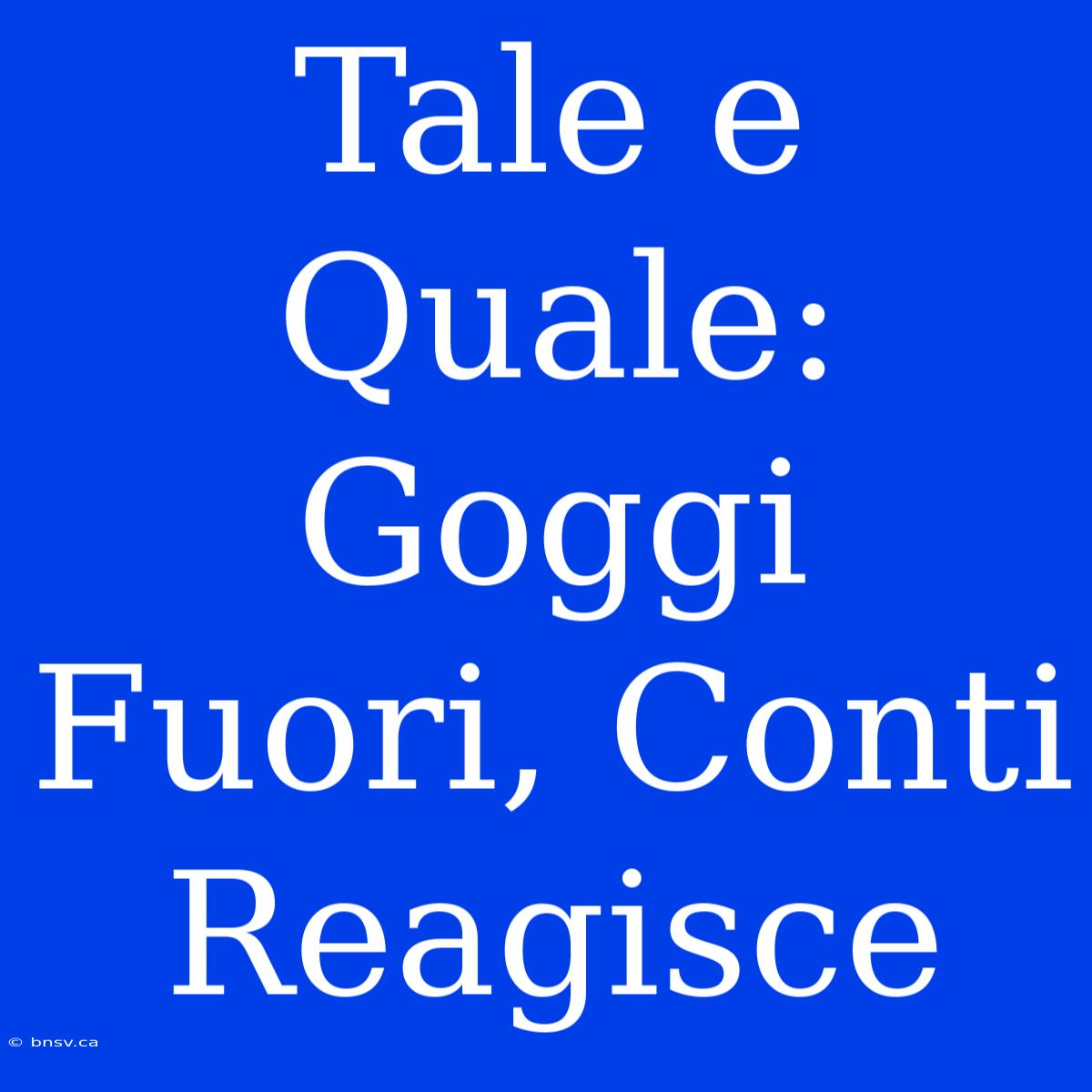 Tale E Quale: Goggi Fuori, Conti Reagisce