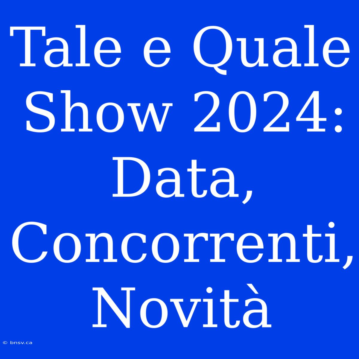 Tale E Quale Show 2024: Data, Concorrenti, Novità