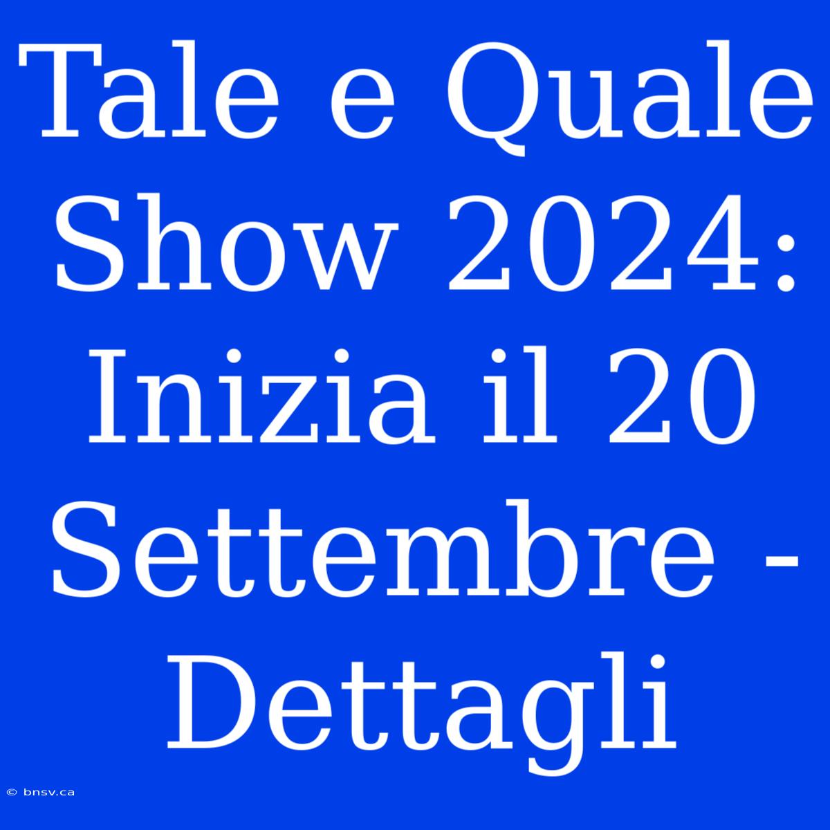 Tale E Quale Show 2024: Inizia Il 20 Settembre - Dettagli