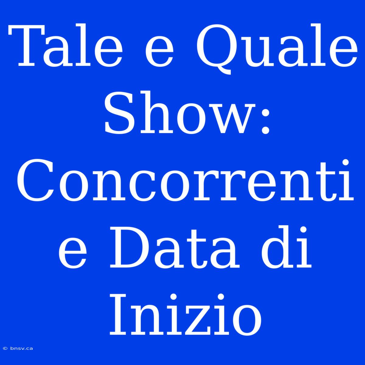 Tale E Quale Show:  Concorrenti E Data Di Inizio