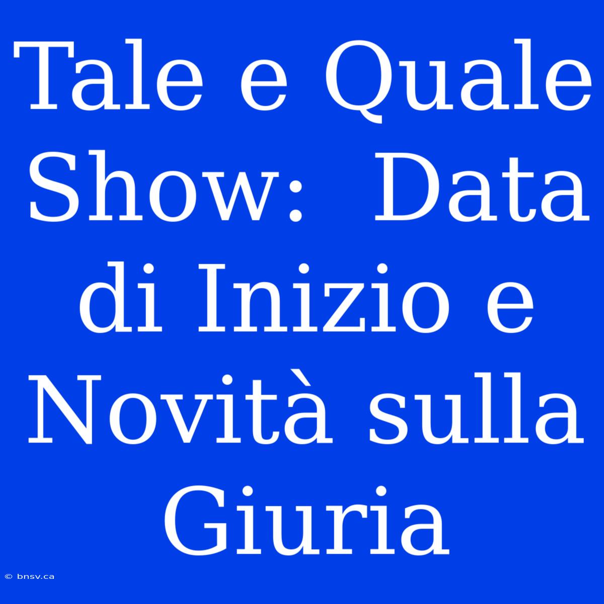 Tale E Quale Show:  Data Di Inizio E Novità Sulla Giuria