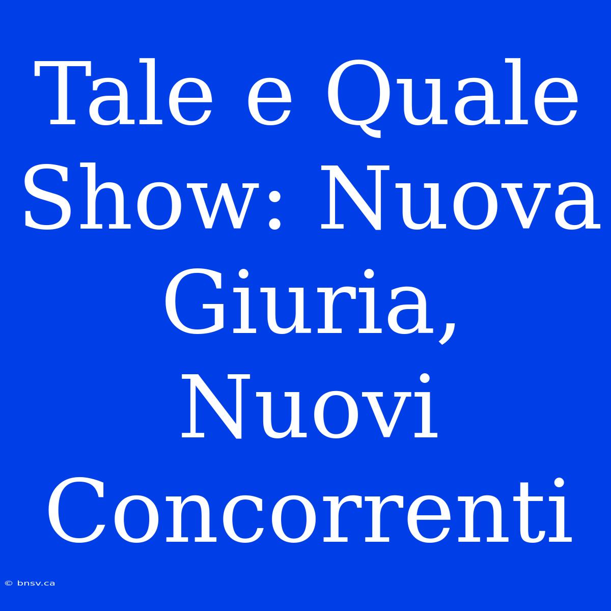 Tale E Quale Show: Nuova Giuria, Nuovi Concorrenti