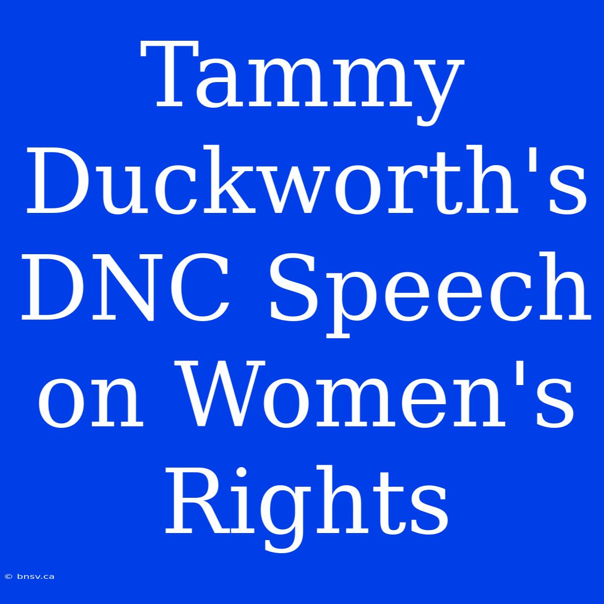 Tammy Duckworth's DNC Speech On Women's Rights