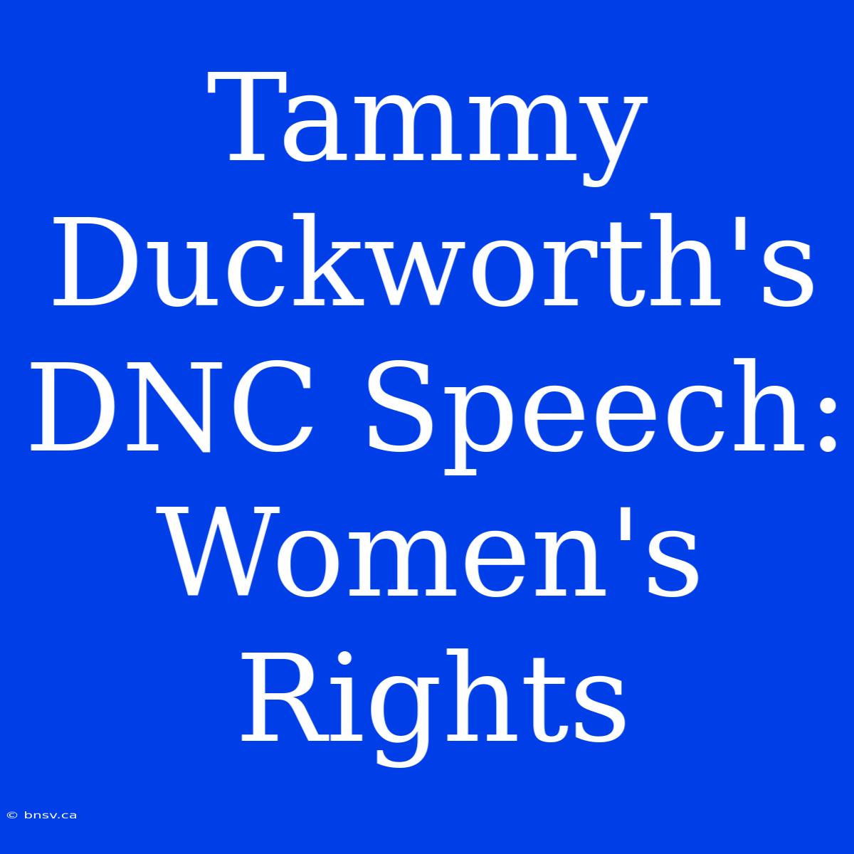 Tammy Duckworth's DNC Speech: Women's Rights