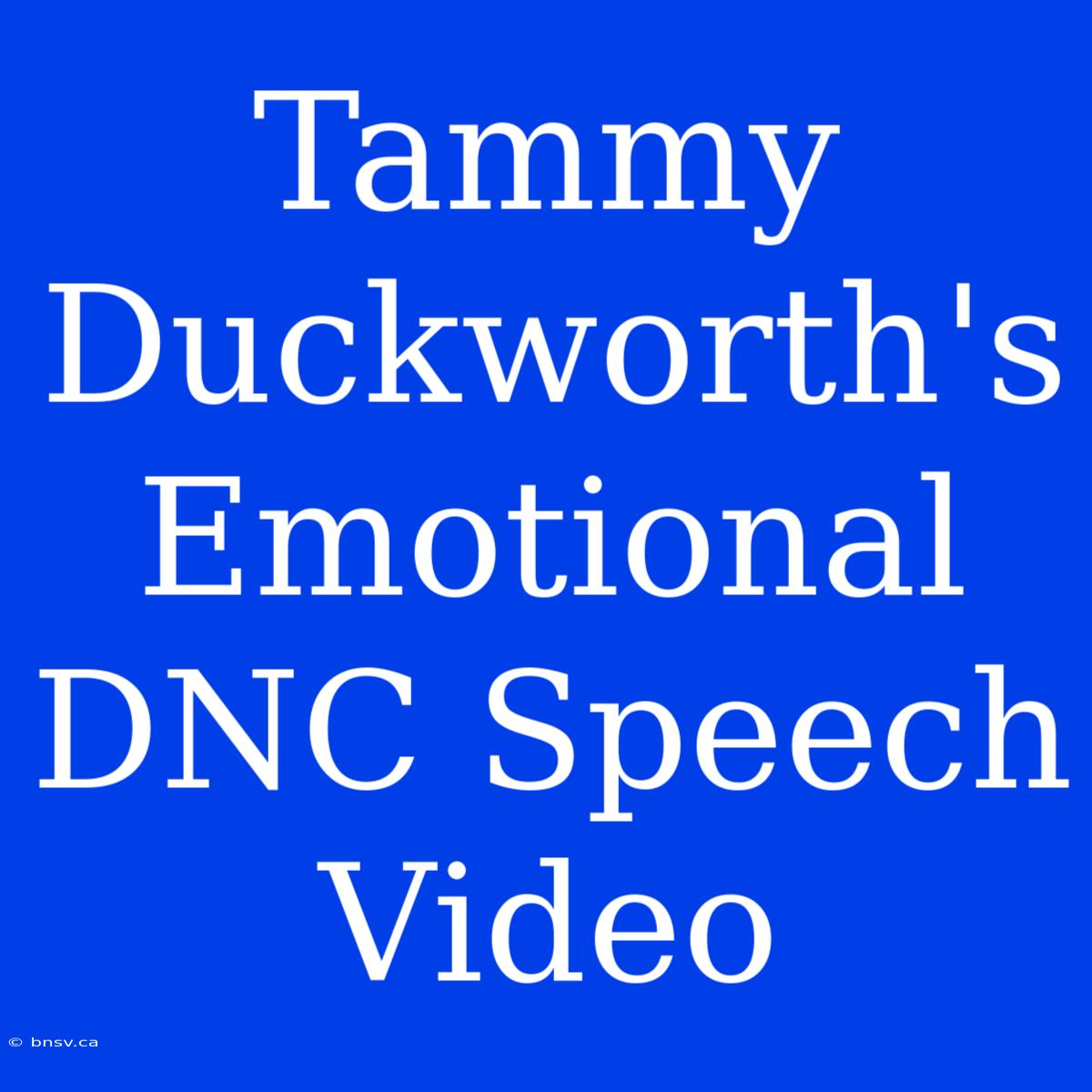 Tammy Duckworth's Emotional DNC Speech Video