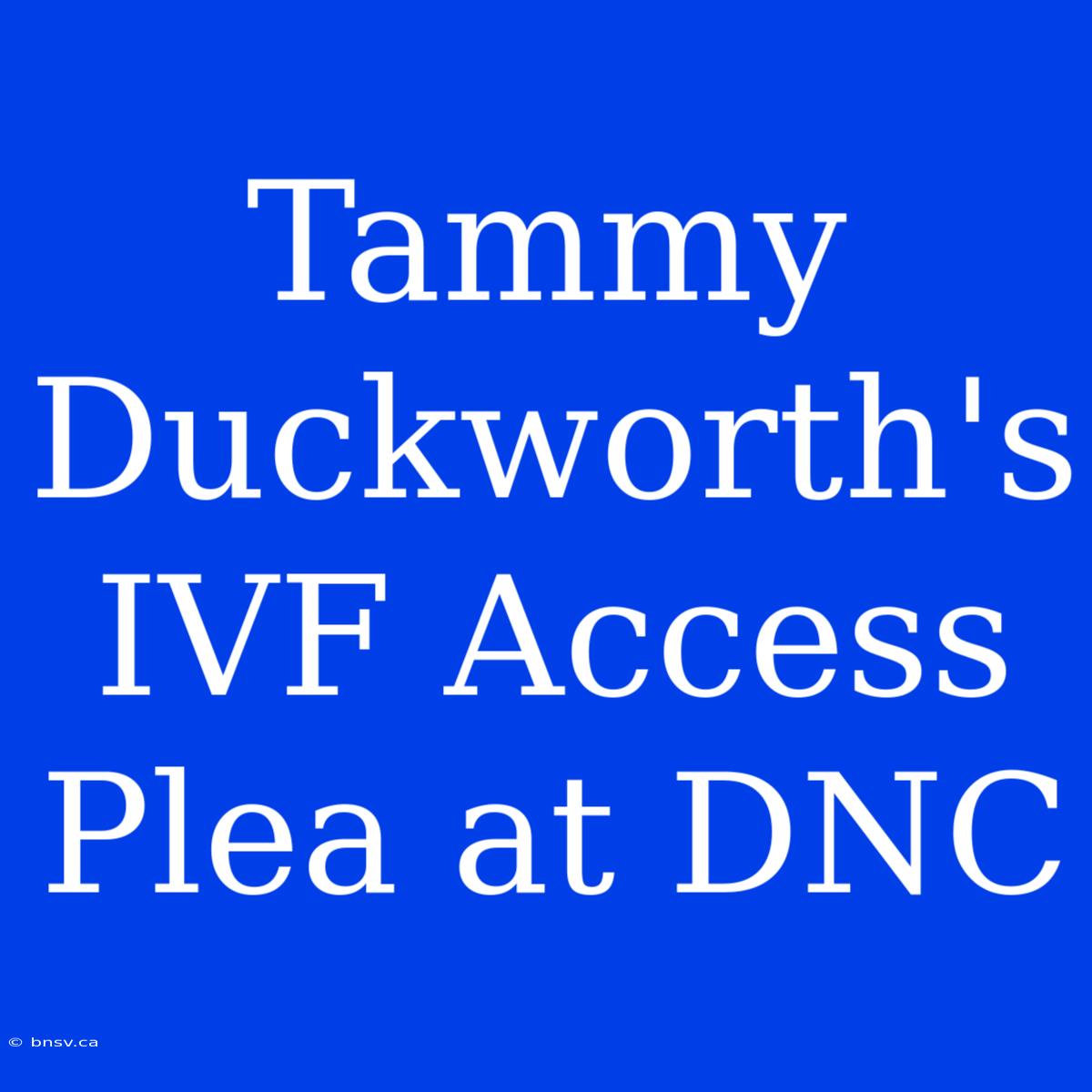 Tammy Duckworth's IVF Access Plea At DNC