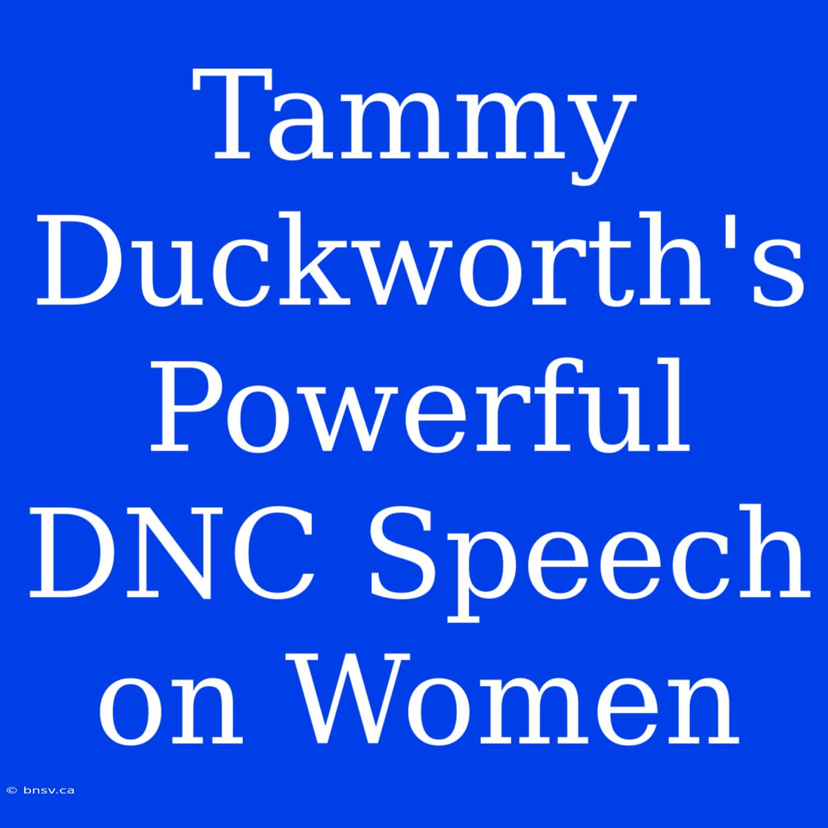 Tammy Duckworth's Powerful DNC Speech On Women