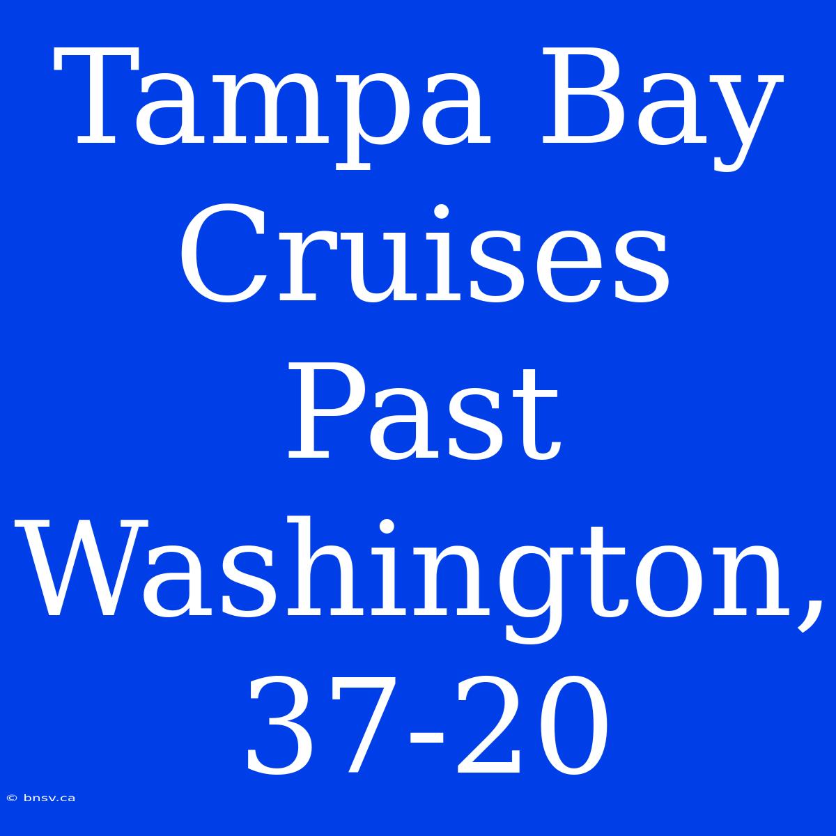 Tampa Bay Cruises Past Washington, 37-20