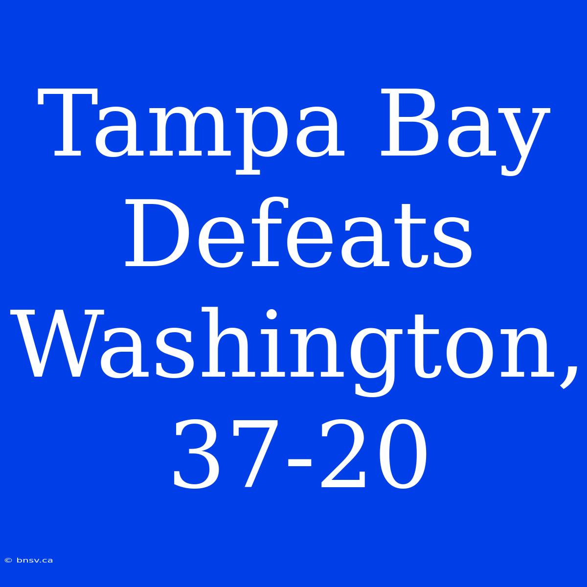 Tampa Bay Defeats Washington, 37-20