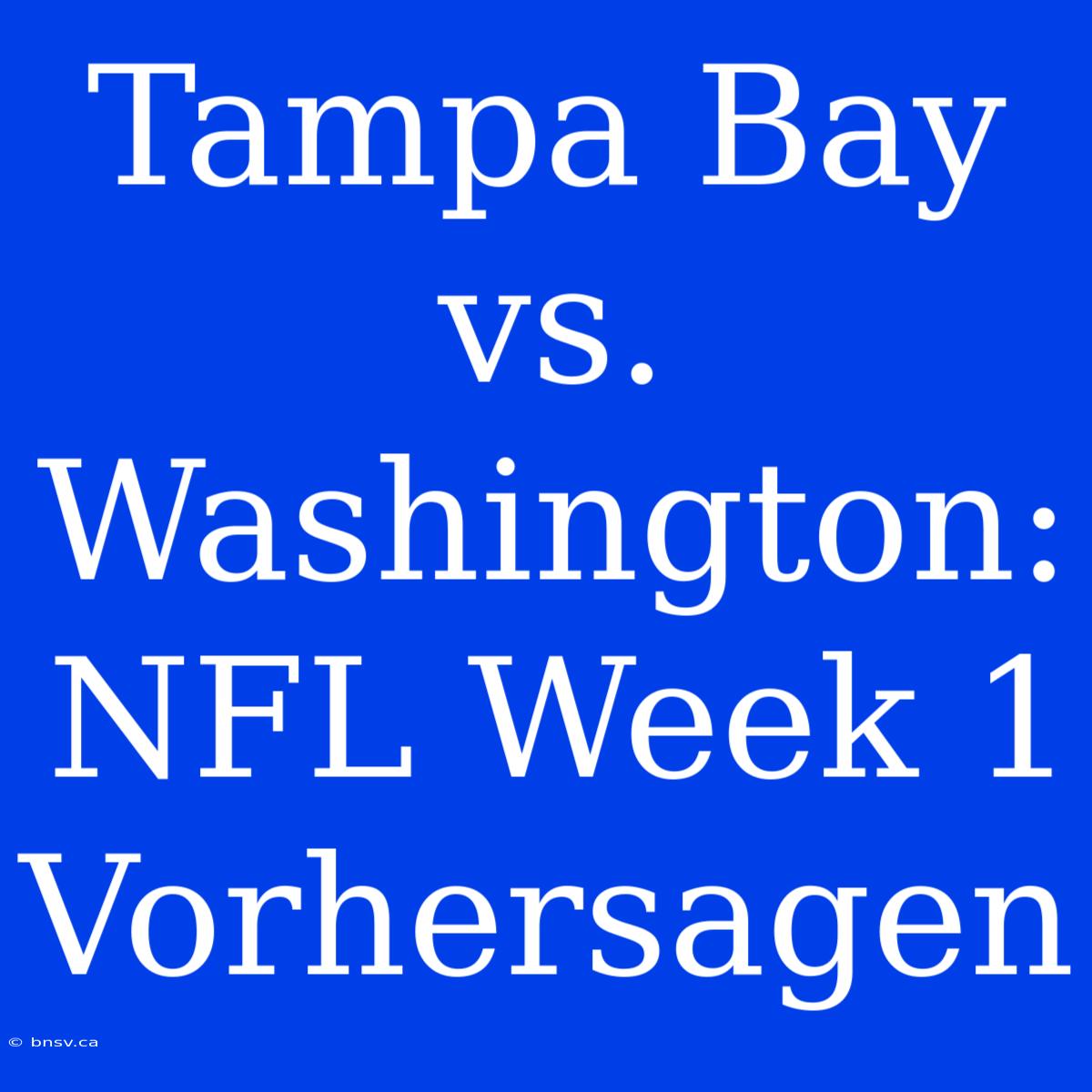 Tampa Bay Vs. Washington: NFL Week 1 Vorhersagen