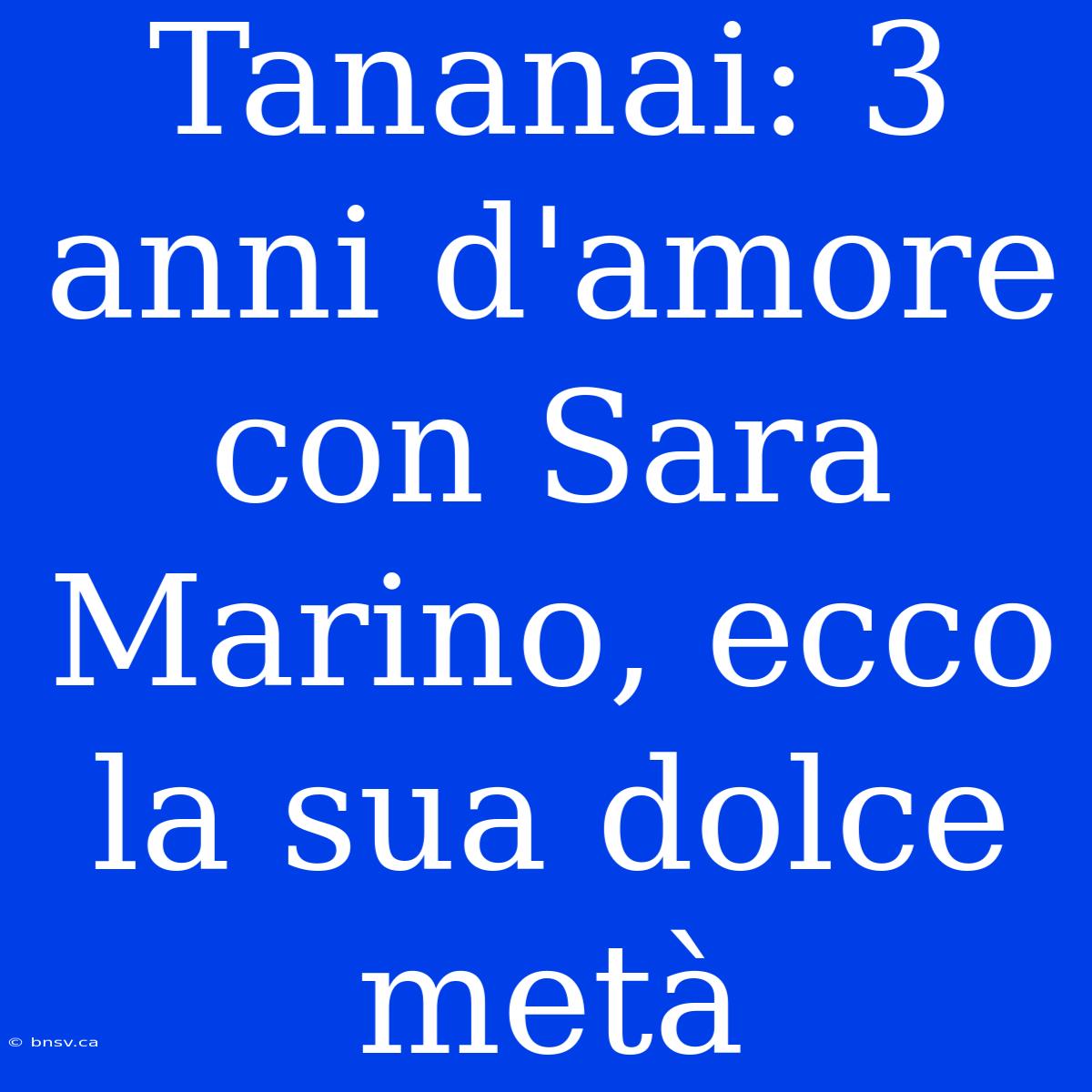 Tananai: 3 Anni D'amore Con Sara Marino, Ecco La Sua Dolce Metà