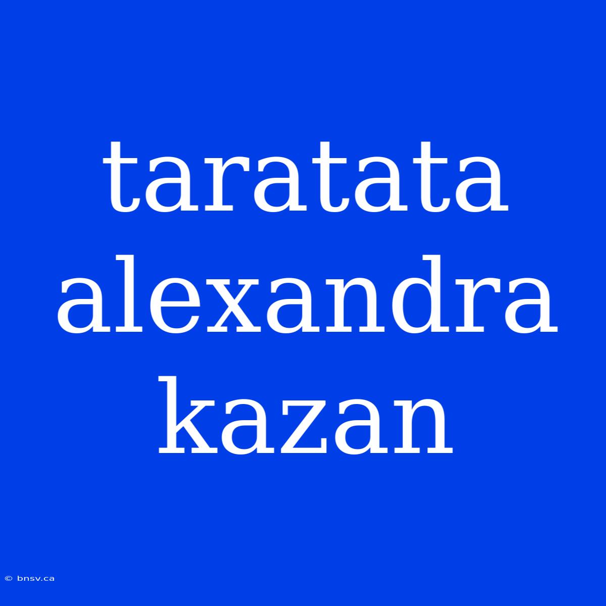 Taratata Alexandra Kazan