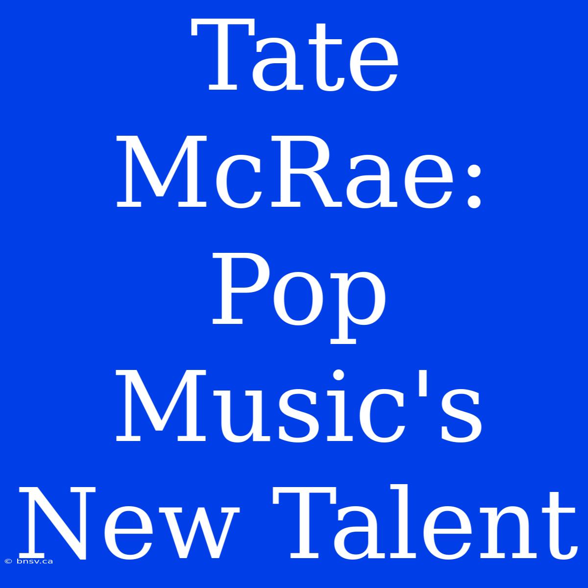 Tate McRae:  Pop Music's New Talent